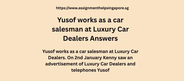 Yusof works as a car salesman at Luxury Car Dealers Answers
