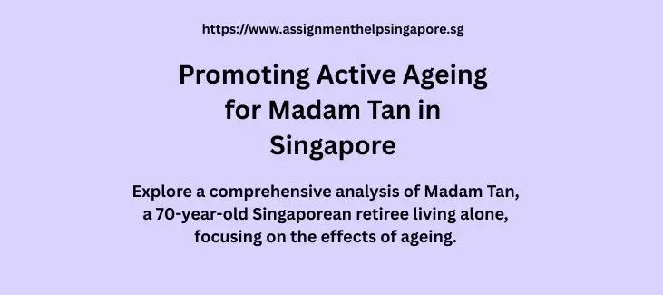 Promoting Active Ageing for Madam Tan in Singapore