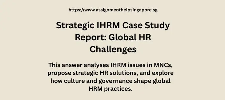 Strategic IHRM Case Study Report: Global HR Challenges