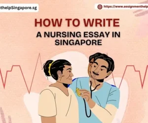 How to Write a Nursing Essay in Singapore? A Complete Guide for Students