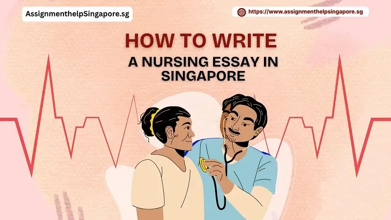 How to Write a Nursing Essay in Singapore? A Complete Guide for Students