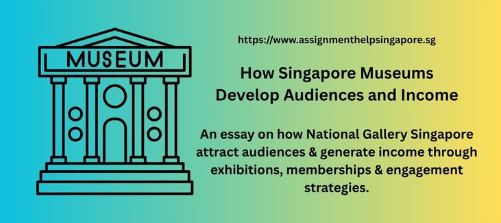 How Singapore Museums Develop Audiences and Income