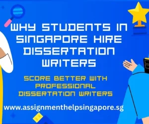 Why Students in Singapore Hire Dissertation Writers